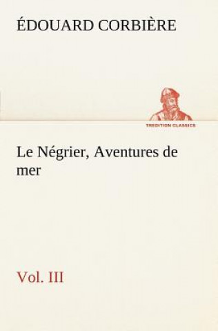 Carte Negrier, Vol. III Aventures de mer Édouard Corbi
