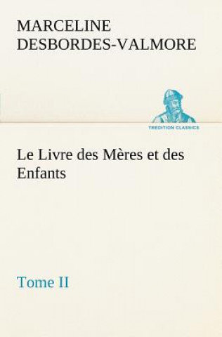 Livre Livre des Meres et des Enfants, Tome II Marceline Desbordes-Valmore