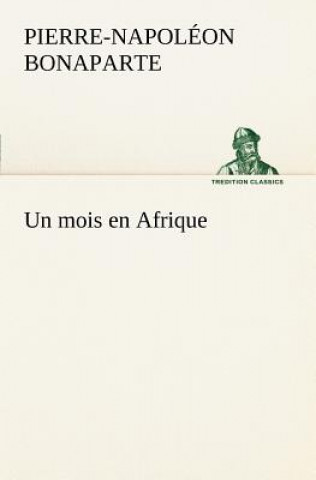 Книга mois en Afrique Pierre-Napoléon Bonaparte