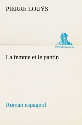 Könyv femme et le pantin roman espagnol Pierre Lou
