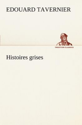 Kniha Histoires grises E. Edouard Tavernier