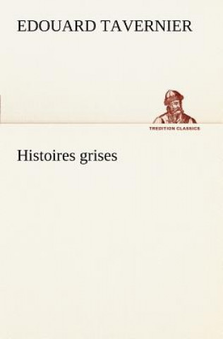 Książka Histoires grises E. Edouard Tavernier