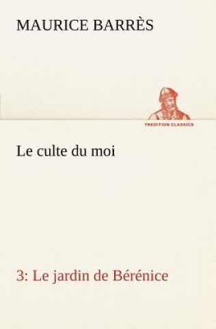 Libro culte du moi 3 Le jardin de Berenice Maurice Barr