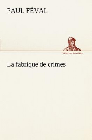 Βιβλίο fabrique de crimes Paul Féval