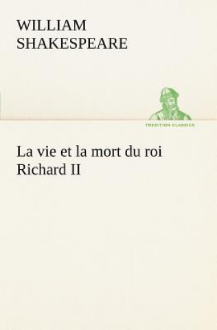 Könyv vie et la mort du roi Richard II William Shakespeare
