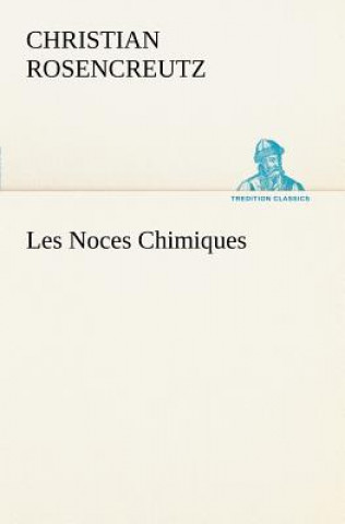 Kniha Les Noces Chimiques Christian Rosencreutz