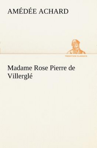 Kniha Madame Rose; Pierre de Villergle Amédée Achard