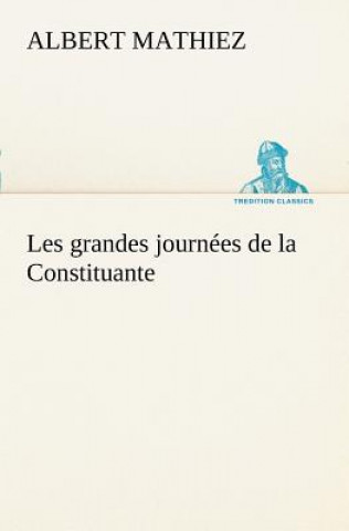 Книга Les grandes journees de la Constituante Albert Mathiez