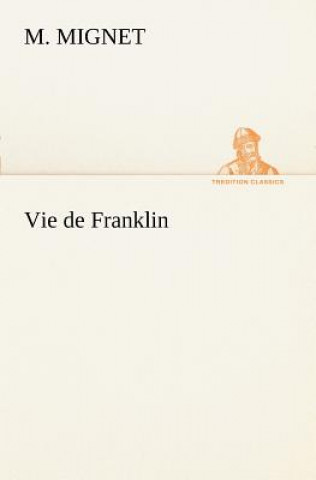 Carte Vie de Franklin Francois Auguste Marie Alexis Mignet