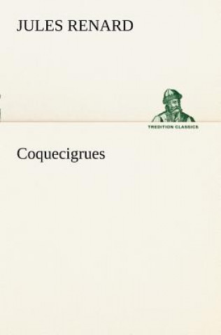 Könyv Coquecigrues Jules Renard