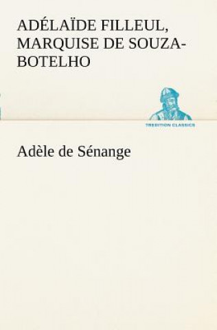 Könyv Adele de Senange Marquise de Souza-Botelho Adelaide Filleul