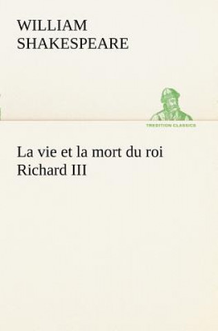 Kniha vie et la mort du roi Richard III William Shakespeare