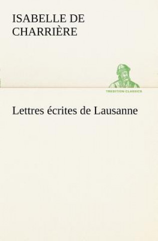 Kniha Lettres ecrites de Lausanne Isabelle de Charri