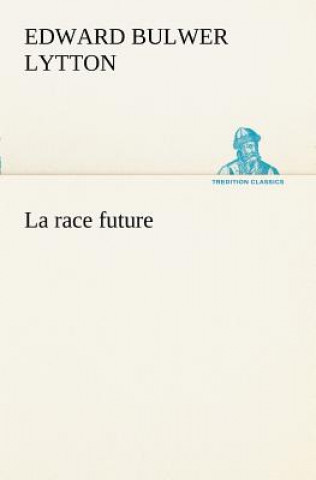 Livre race future Edward G. Bulwer-Lytton