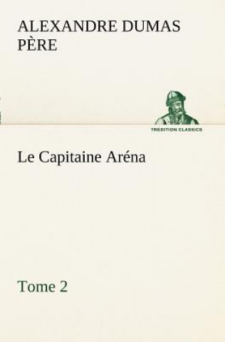 Kniha Capitaine Arena - Tome 2 Alexandre Dumas p