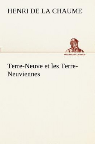 Kniha Terre-Neuve et les Terre-Neuviennes Henri de La Chaume