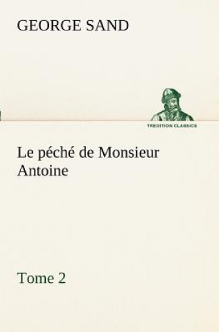 Книга peche de Monsieur Antoine, Tome 2 George Sand