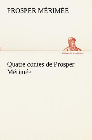 Kniha Quatre contes de Prosper Merimee Prosper Mérimée