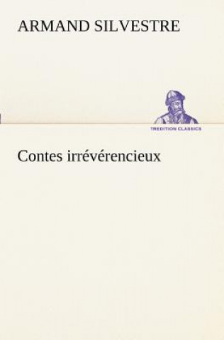 Könyv Contes irreverencieux Armand Silvestre