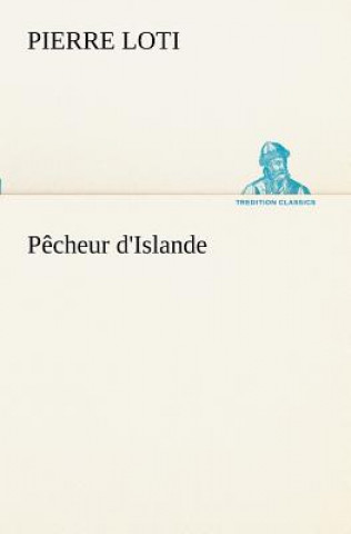 Kniha Pecheur d'Islande Pierre Loti