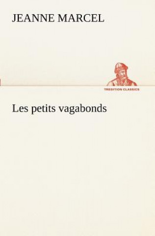 Kniha Les petits vagabonds Jeanne Marcel