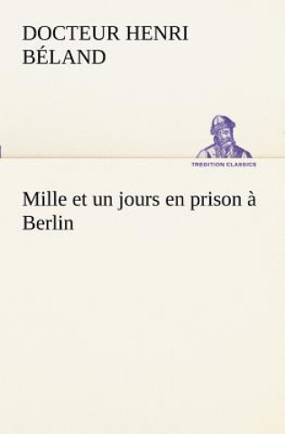 Książka Mille et un jours en prison a Berlin Docteur Henri Béland