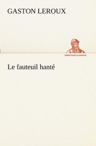 Kniha fauteuil hante Gaston Leroux