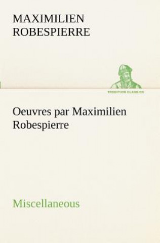 Kniha Oeuvres par Maximilien Robespierre - Miscellaneous Maximilien Robespierre