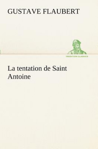 Kniha tentation de Saint Antoine Gustave Flaubert