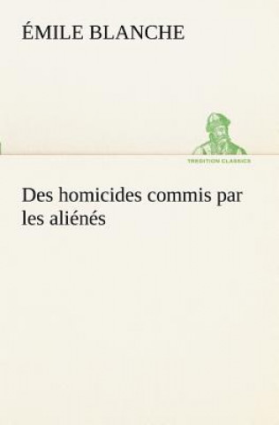 Kniha Des homicides commis par les alienes Émile Blanche