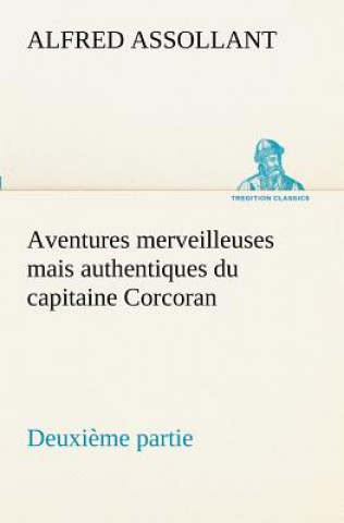 Carte Aventures merveilleuses mais authentiques du capitaine Corcoran Deuxieme partie Alfred Assollant