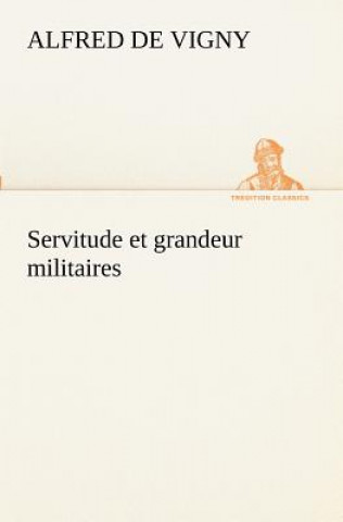 Kniha Servitude et grandeur militaires Alfred de Vigny