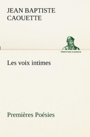 Carte Les voix intimes Premieres Poesies Jean Baptiste Caouette