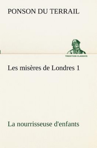 Book Les miseres de Londres 1. La nourrisseuse d'enfants onson du Terrail