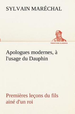 Książka Apologues modernes, a l'usage du Dauphin premieres lecons du fils aine d'un roi Sylvain Maréchal