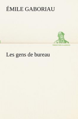 Kniha Les gens de bureau Émile Gaboriau