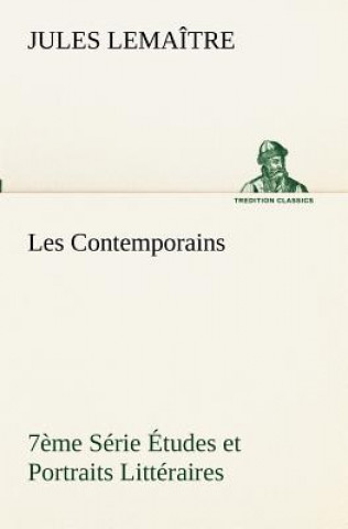 Buch Les Contemporains, 7eme Serie Etudes et Portraits Litteraires Jules Lemaître