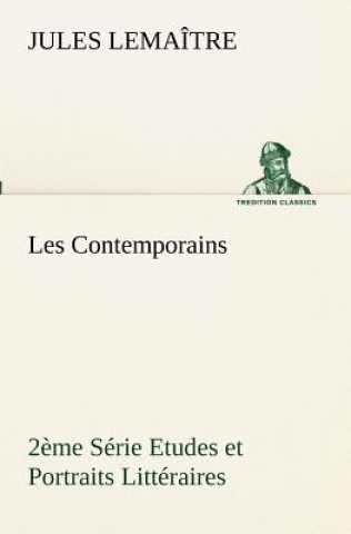 Carte Les Contemporains, 2eme Serie Etudes et Portraits Litteraires Jules Lemaître