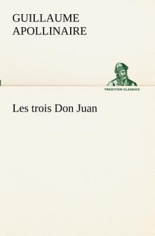 Kniha Les trois Don Juan Guillaume Apollinaire