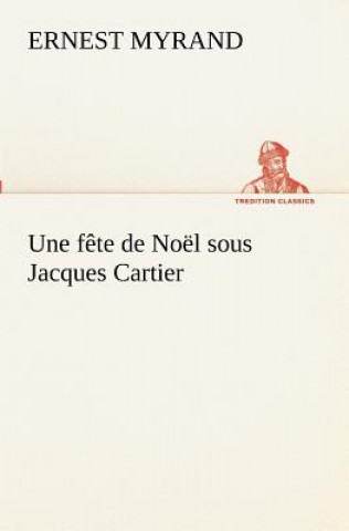 Βιβλίο fete de Noel sous Jacques Cartier Ernest Myrand