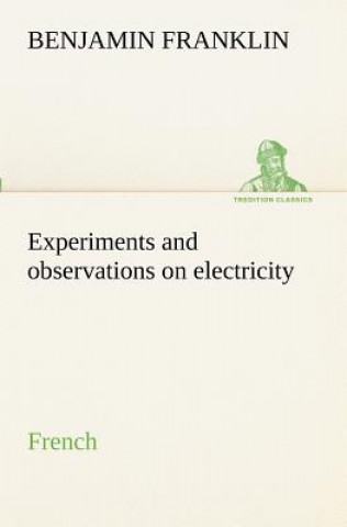 Carte Experiments and observations on electricity. French Benjamin Franklin