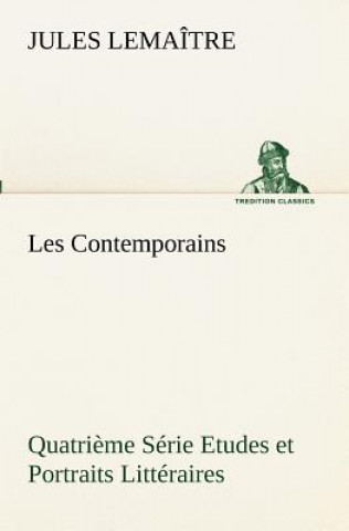 Knjiga Les Contemporains, Quatrieme Serie Etudes et Portraits Litteraires Jules Lemaître