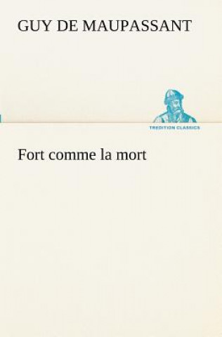 Kniha Fort comme la mort Guy de Maupassant