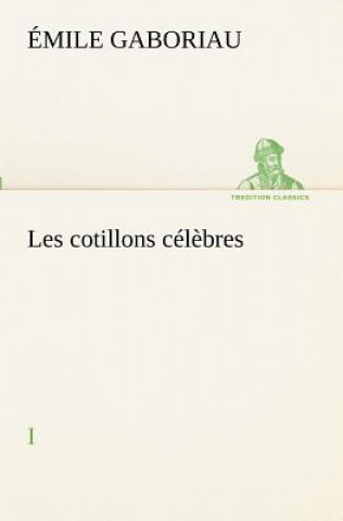 Könyv Les cotillons celebres I Émile Gaboriau