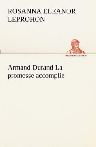 Könyv Armand Durand La promesse accomplie Mrs. (Rosanna Eleanor) Leprohon