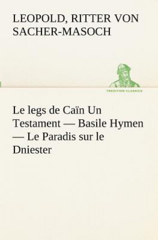 Knjiga legs de Cain Un Testament - Basile Hymen - Le Paradis sur le Dniester Leopold