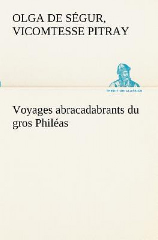 Livre Voyages abracadabrants du gros Phileas Olga de Ségur