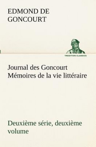 Carte Journal des Goncourt (Deuxieme serie, deuxieme volume) Memoires de la vie litteraire Edmond de Goncourt