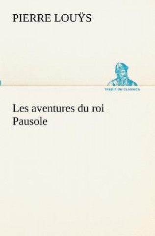 Kniha Les aventures du roi Pausole Pierre Lou