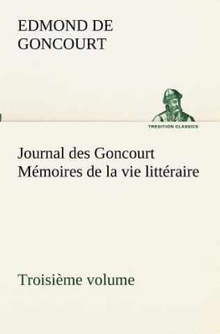 Kniha Journal des Goncourt (Troisieme volume) Memoires de la vie litteraire Edmond de Goncourt